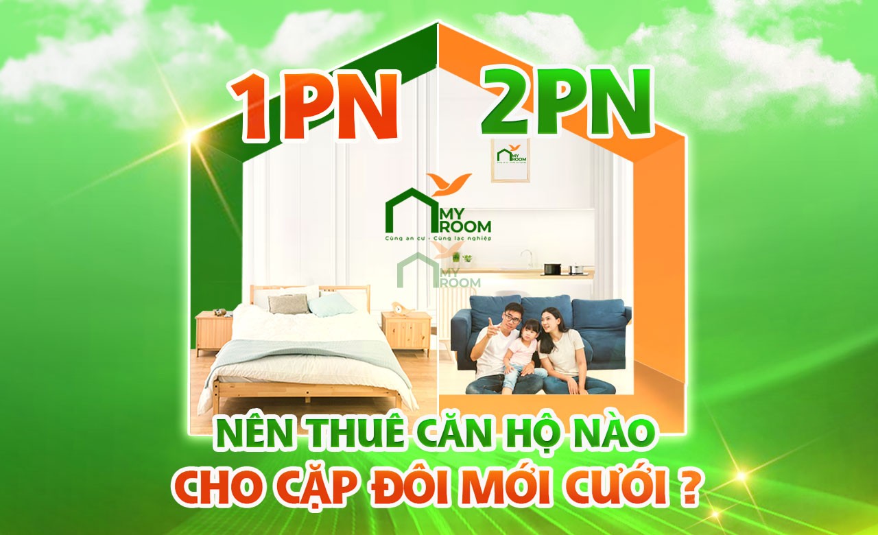 Nên thuê căn hộ 1 hay 2 phòng ngủ cho vợ chồng mới cưới?